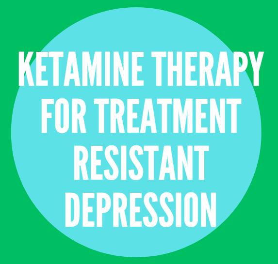 Ketamine therapy for treatment resistant depression